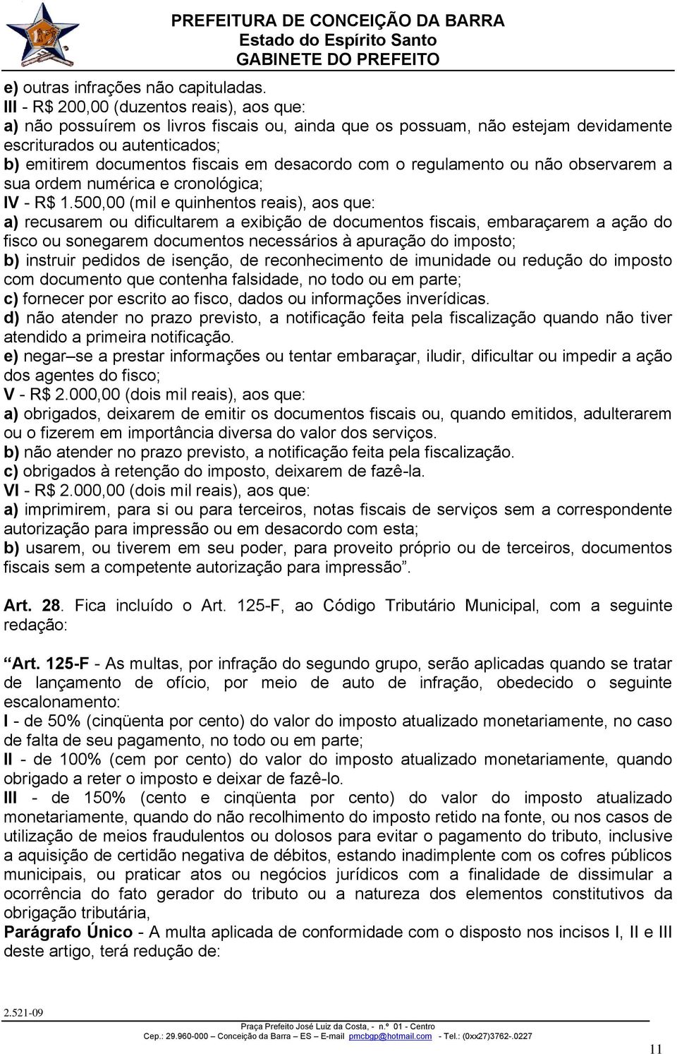 desacordo com o regulamento ou não observarem a sua ordem numérica e cronológica; IV - R$ 1.