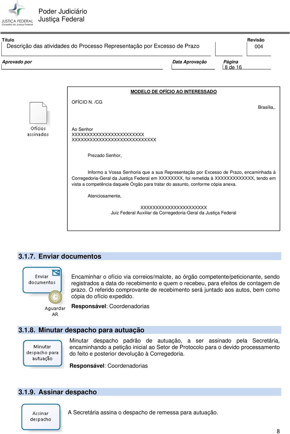 foi remetida à XXXXXXXXXXXXX, tendo em vista a competência daquele Órgão para tratar do assunto, conforme cópia anexa.