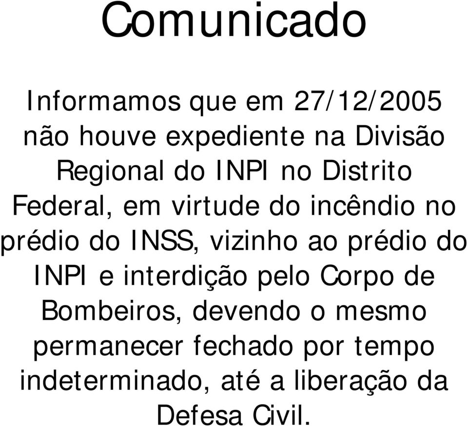 INSS, vizinho ao prédio do INPI e interdição pelo Corpo de Bombeiros,