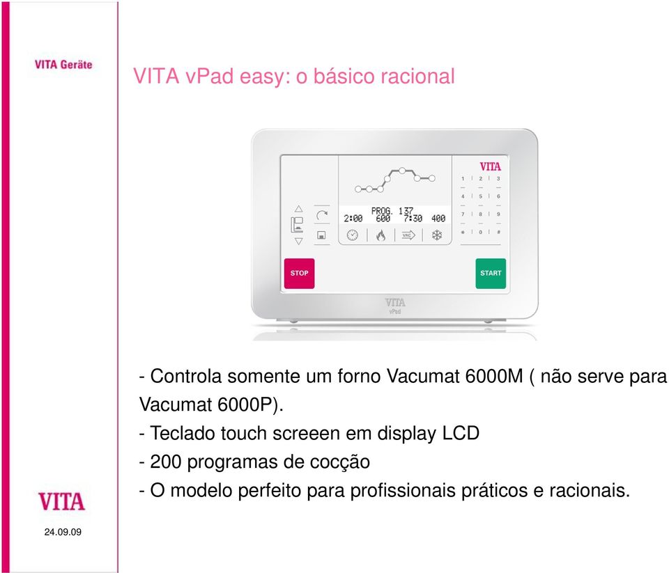 - Teclado touch screeen em display LCD - 200 programas de