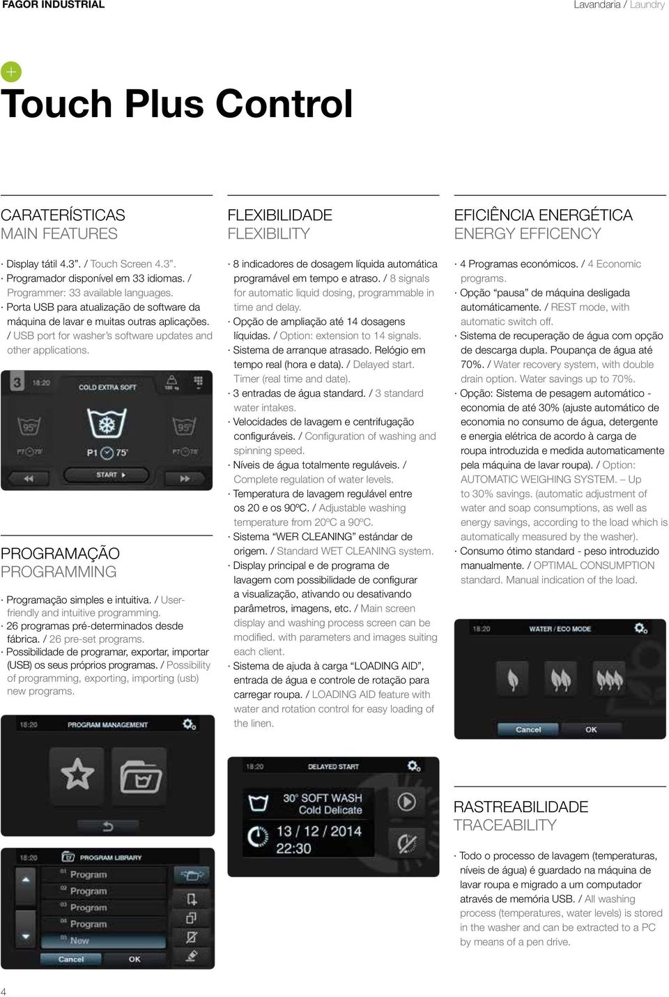 PROGRAMAÇÃO PROGRAMMING Programação simples e intuitiva. / Userfriendly and intuitive programming. 26 programas pré-determinados desde fábrica. / 26 pre-set programs.