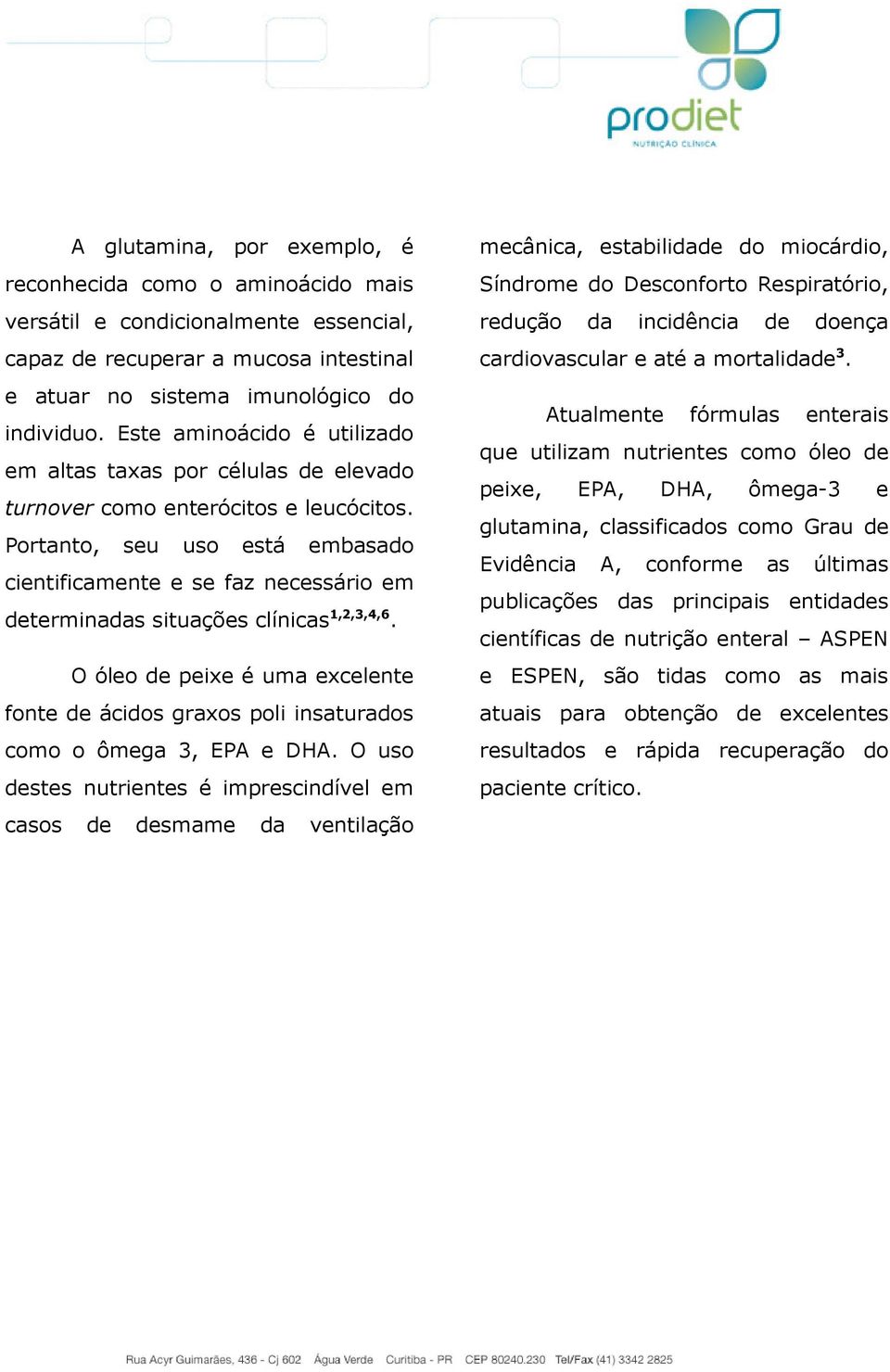 Portanto, seu uso está embasado cientificamente e se faz necessário em determinadas situações clínicas 1,2,3,4,6.