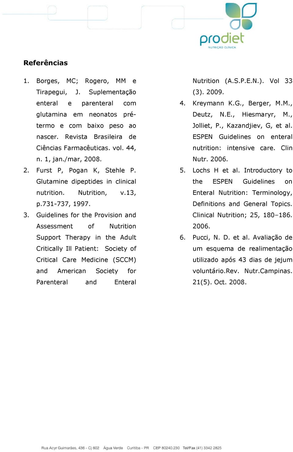 Guidelines for the Provision and Assessment of Nutrition Support Therapy in the Adult Critically Ill Patient: Society of Critical Care Medicine (SCCM) and American Society for Parenteral and Enteral