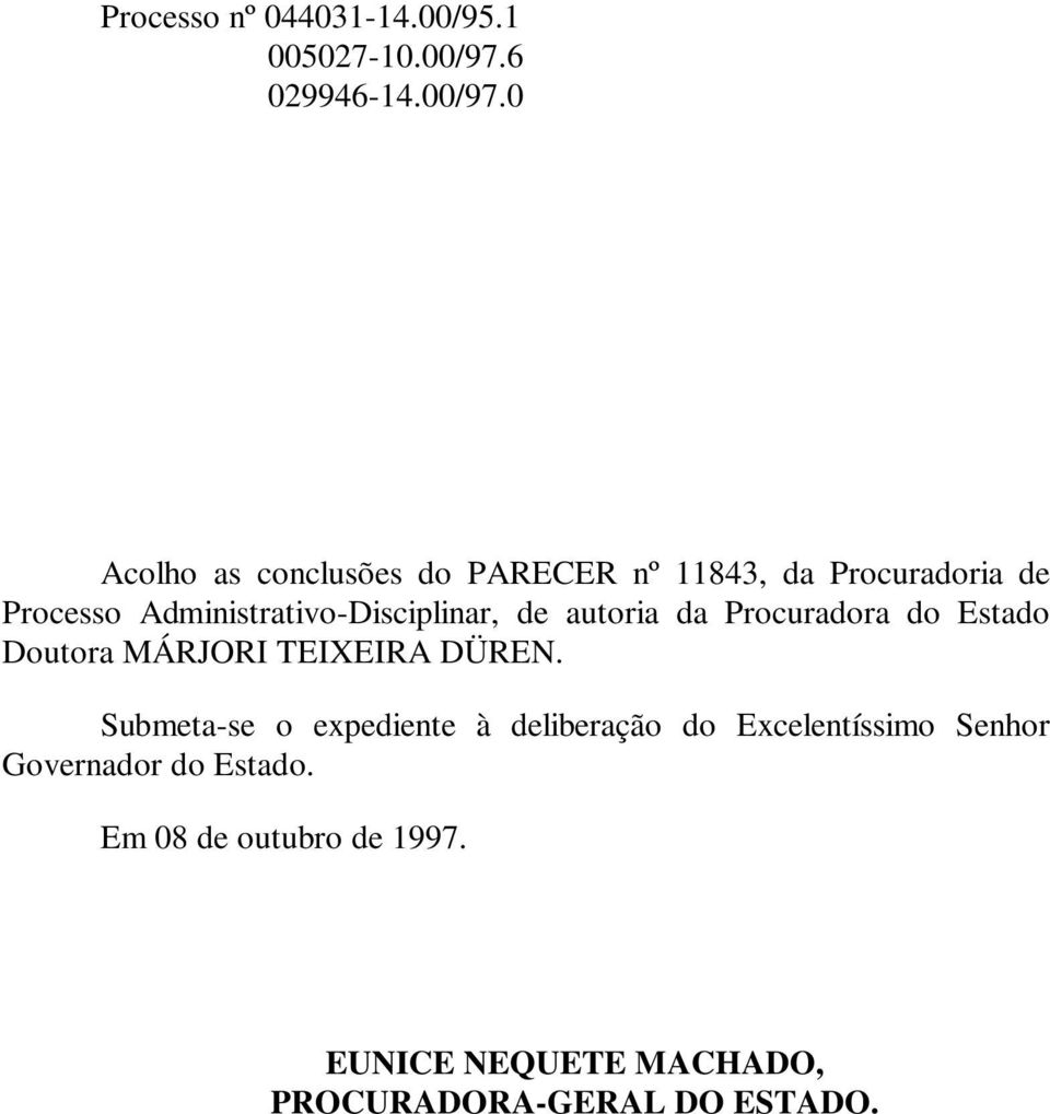 0 Acolho as conclusões do PARECER nº 11843, da Procuradoria de Processo