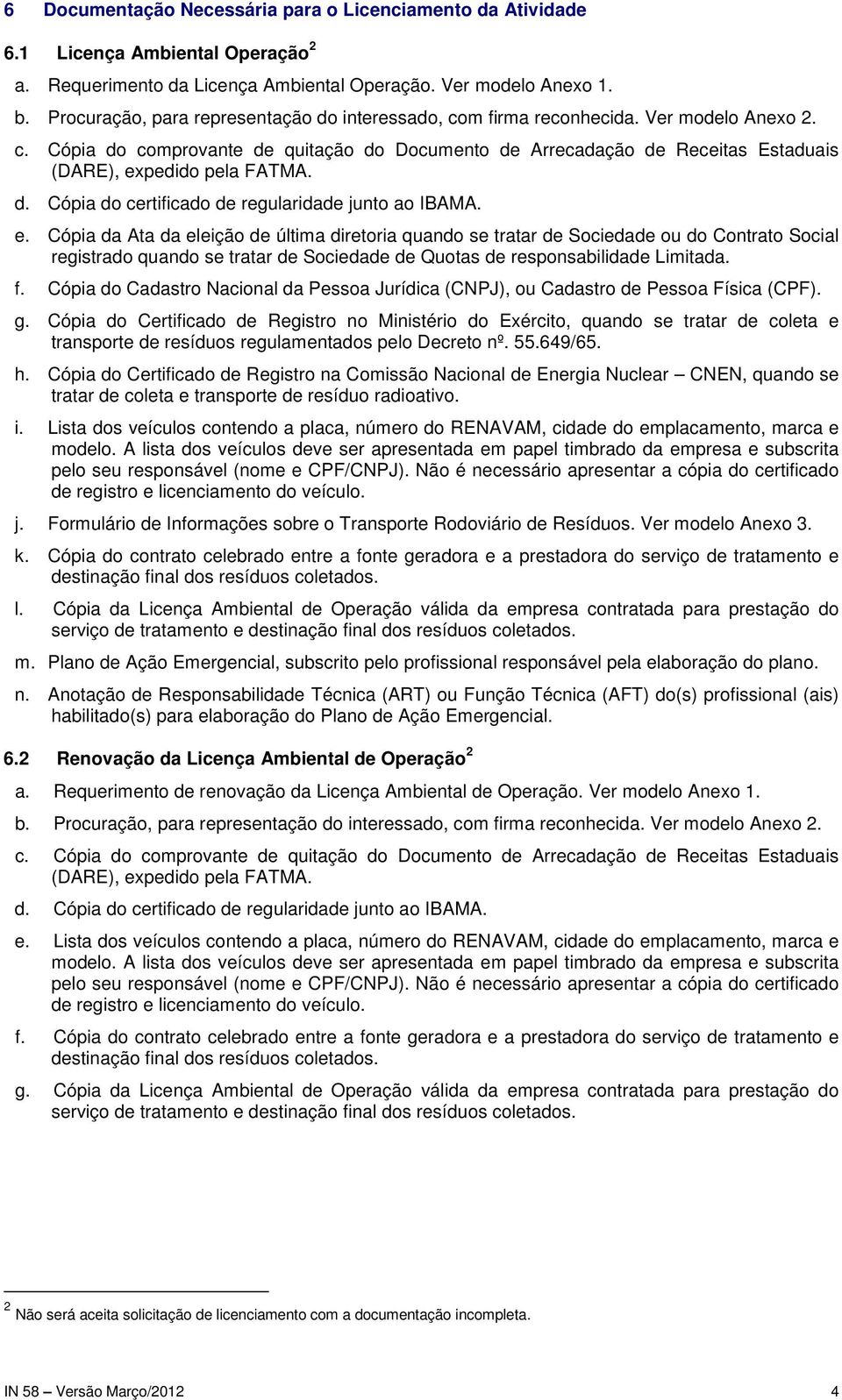 d. Cópia do certificado de regularidade junto ao IBAMA. e.