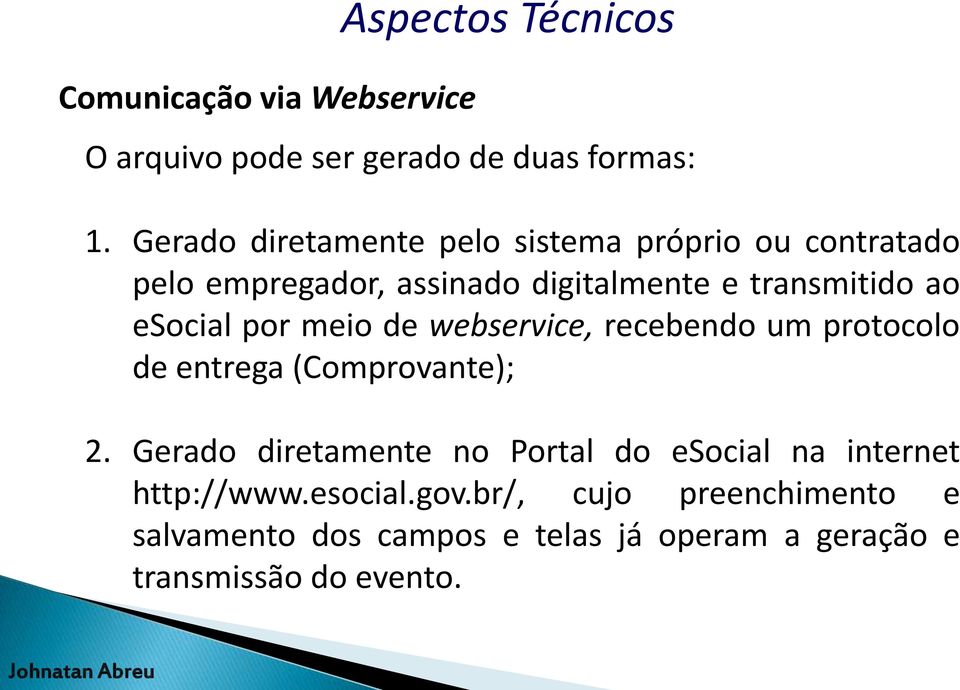 esocial por meio de webservice, recebendo um protocolo de entrega (Comprovante); 2.