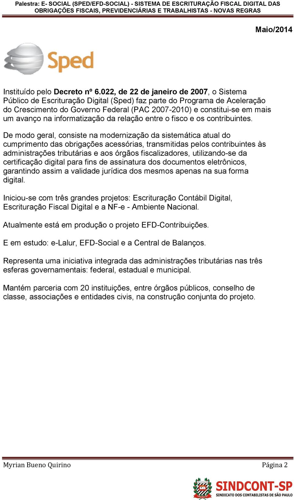 na informatização da relação entre o fisco e os contribuintes.