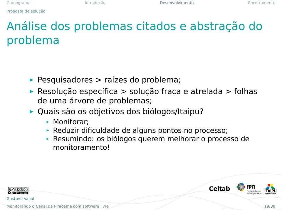 os objetivos dos biólogos/itaipu?