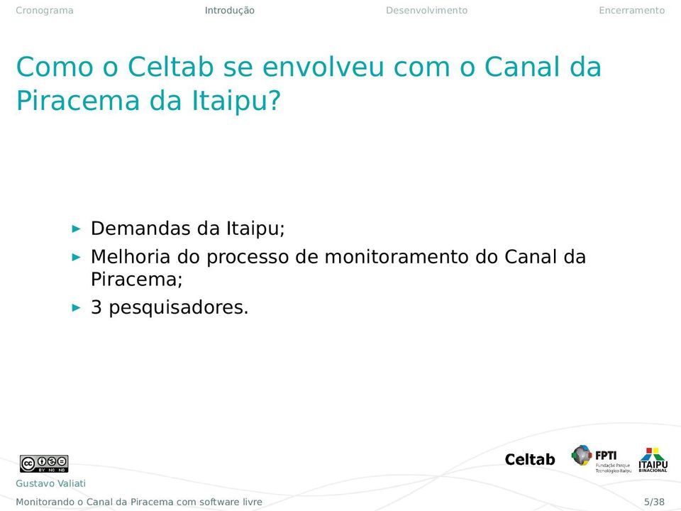 Demandas da Itaipu; Melhoria do processo de