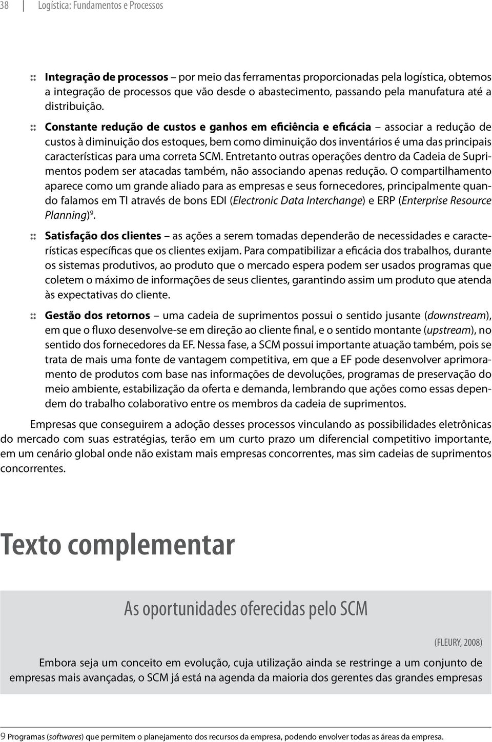 :: :: Constante redução de custos e ganhos em eficiência e eficácia associar a redução de custos à diminuição dos estoques, bem como diminuição dos inventários é uma das principais características