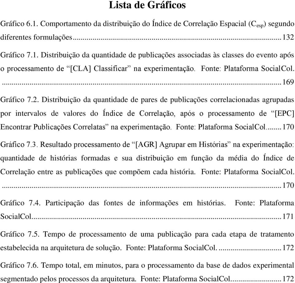 Distribuição da quantidade de pares de publicações correlacionadas agrupadas por intervalos de valores do Índice de Correlação, após o processamento de [EPC] Encontrar Publicações Correlatas na