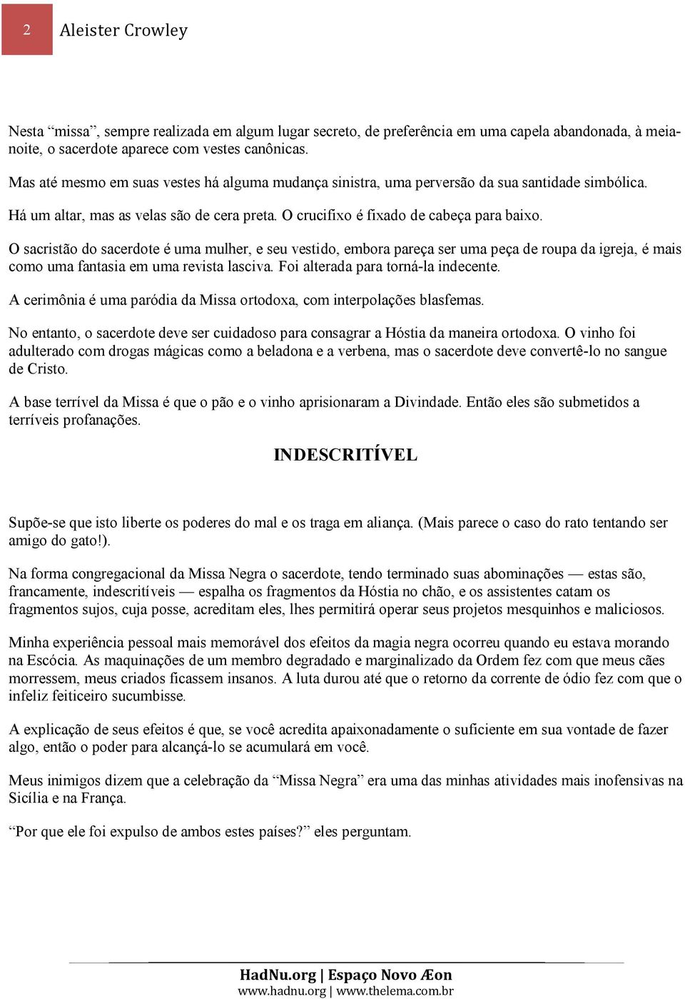 O sacristão do sacerdote é uma mulher, e seu vestido, embora pareça ser uma peça de roupa da igreja, é mais como uma fantasia em uma revista lasciva. Foi alterada para torná-la indecente.