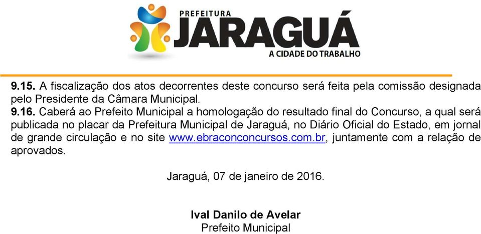 Cberá Prefeit Municipl hlg d resultd finl d Cncurs, qul será publicd n plcr d Prefeitur