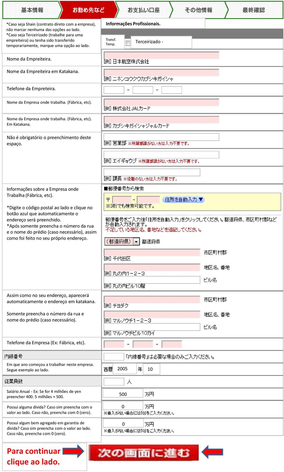 Terceirizado - Nome da Empreiteira. Nome da Empreiteira em Katakana. Telefone da Empreteira. Nome da Empresa onde trabalha. (Fábrica, etc). Nome da Empresa onde trabalha. (Fábrica, etc). Em Katakana.