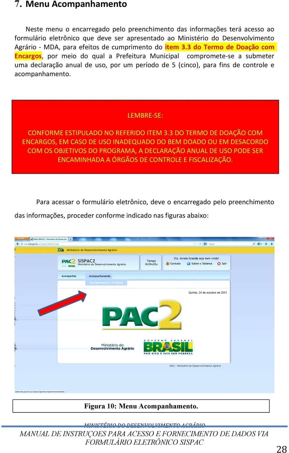 3 do Termo de Doação com Encargos, por meio do qual a Prefeitura Municipal compromete-se a submeter uma declaração anual de uso, por um período de 5 (cinco), para fins de controle e acompanhamento.