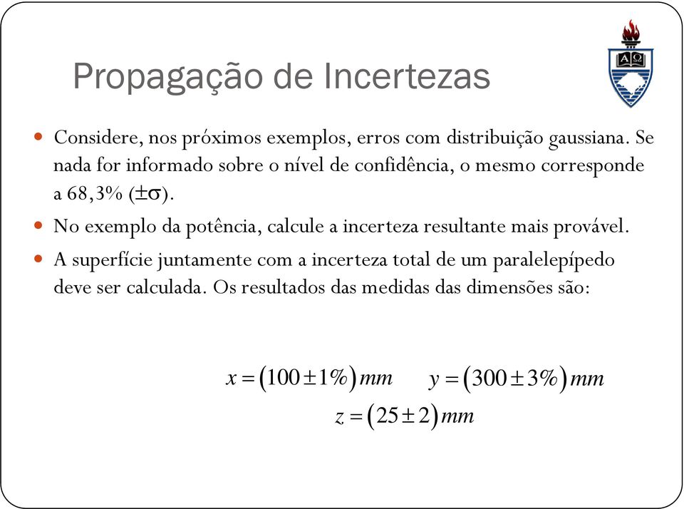 No eemplo da potênca, calcule a ncerteza resultante mas provável.