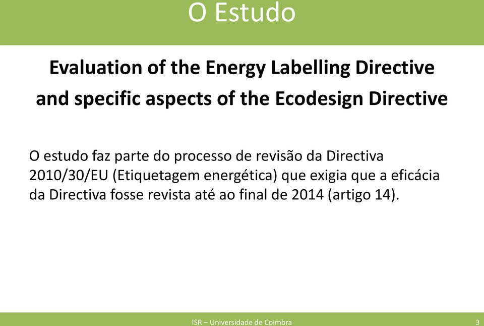 Directiva 2010/30/EU (Etiquetagem energética) que exigia que a eficácia da