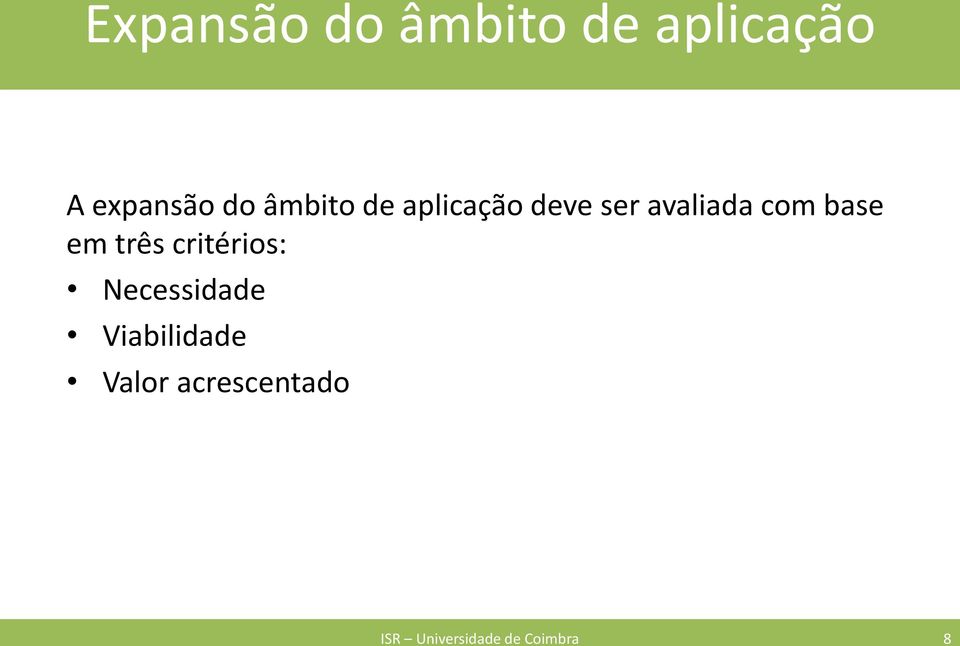 base em três critérios: Necessidade