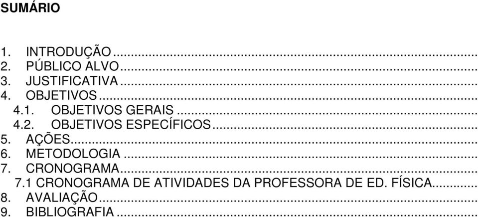 AÇÕES... 6. METODOLOGIA... 7.