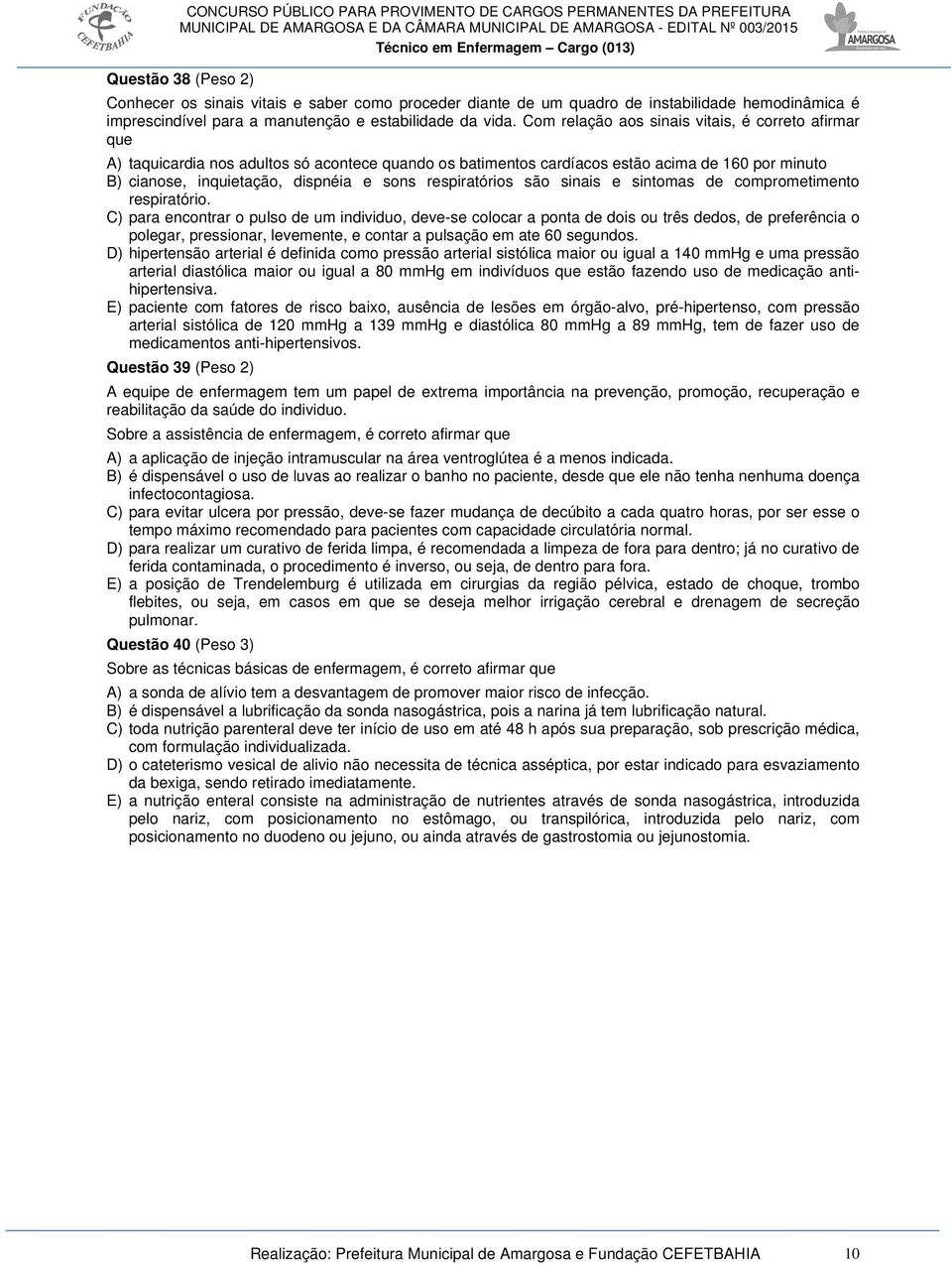 respiratórios são sinais e sintomas de comprometimento respiratório.