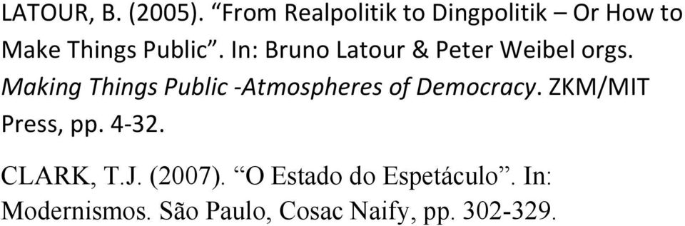 In: Bruno Latour & Peter Weibel orgs.