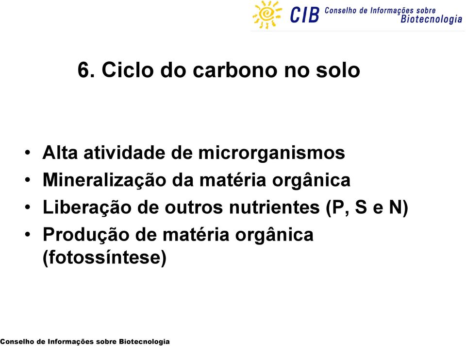 orgânica Liberação de outros nutrientes (P,