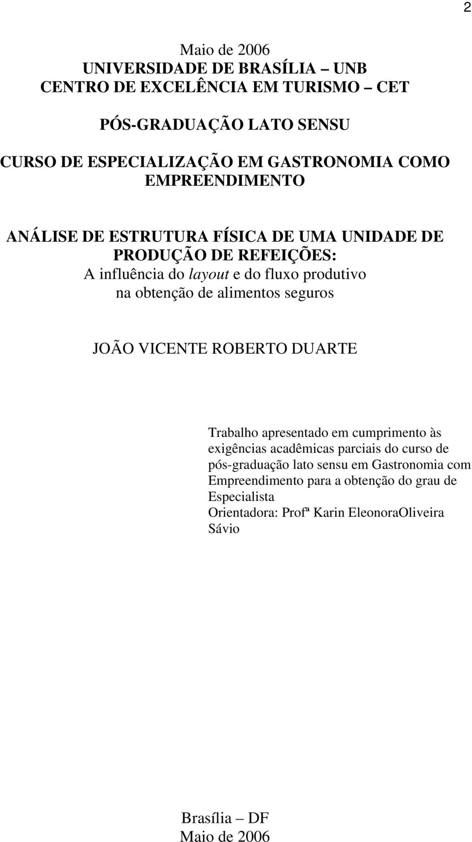 alimentos seguros JOÃO VICENTE ROBERTO DUARTE Trabalho apresentado em cumprimento às exigências acadêmicas parciais do curso de pós-graduação lato