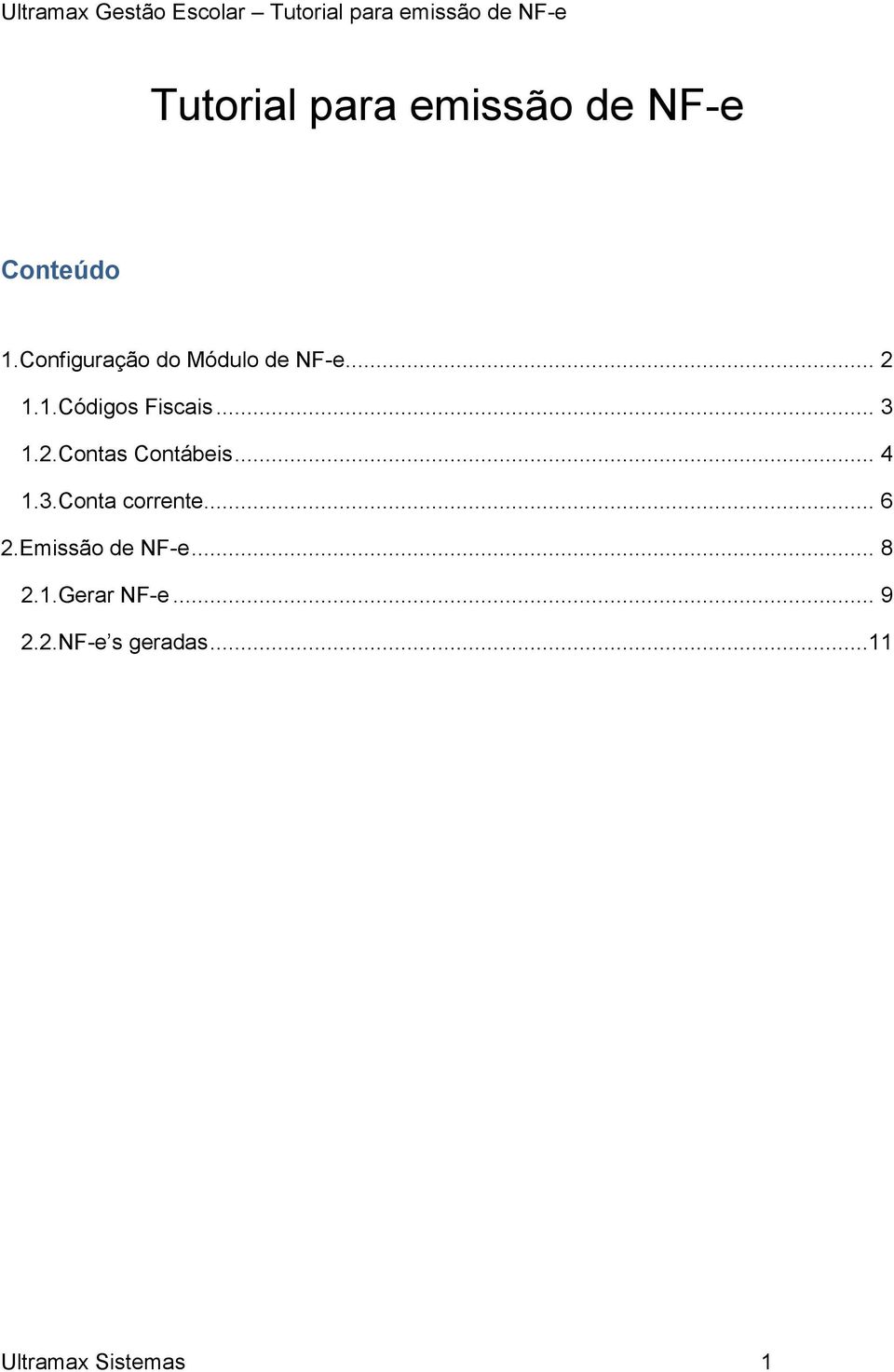 .. 3 1.2.Contas Contábeis... 4 1.3.Conta corrente... 6 2.