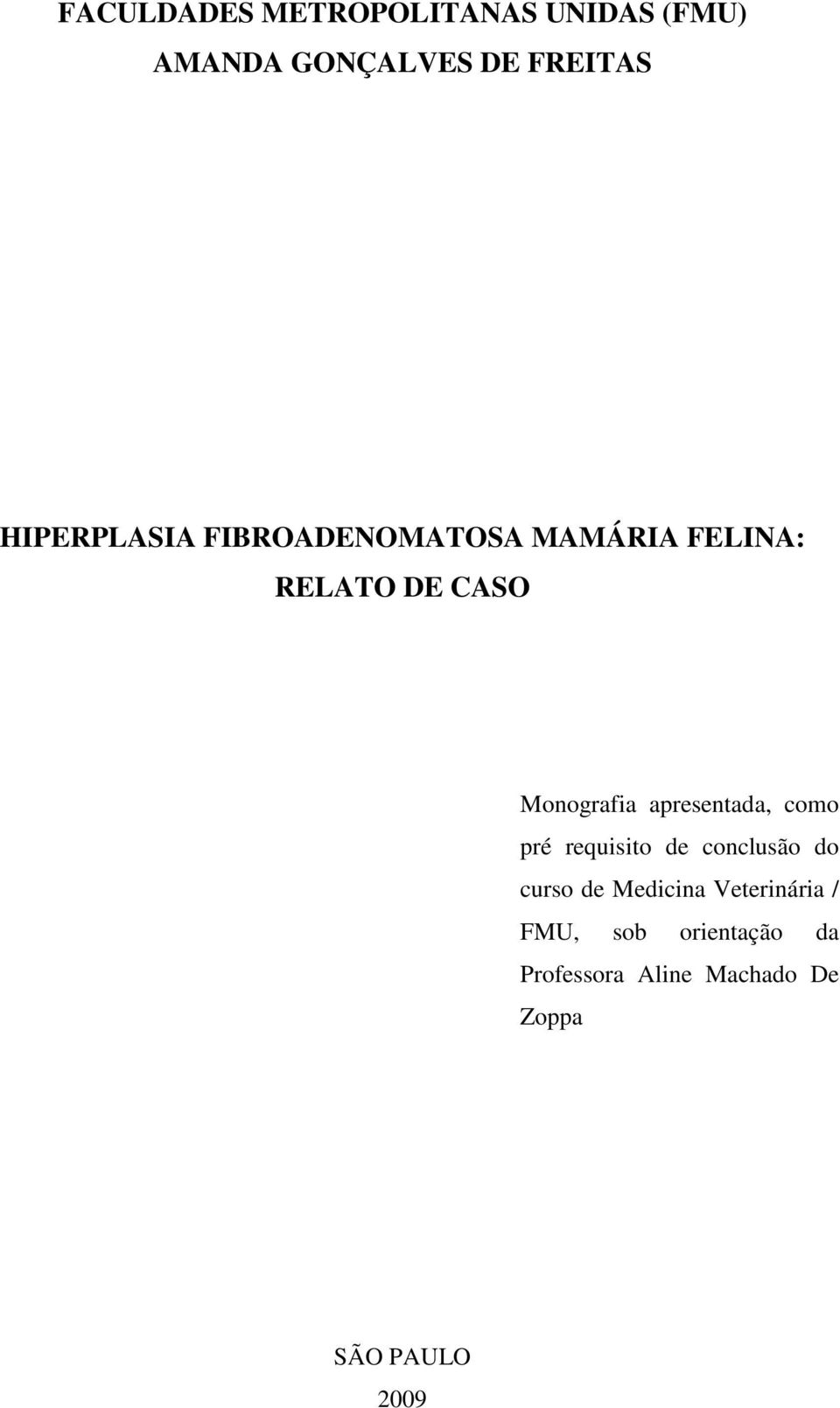 apresentada, como pré requisito de conclusão do curso de Medicina