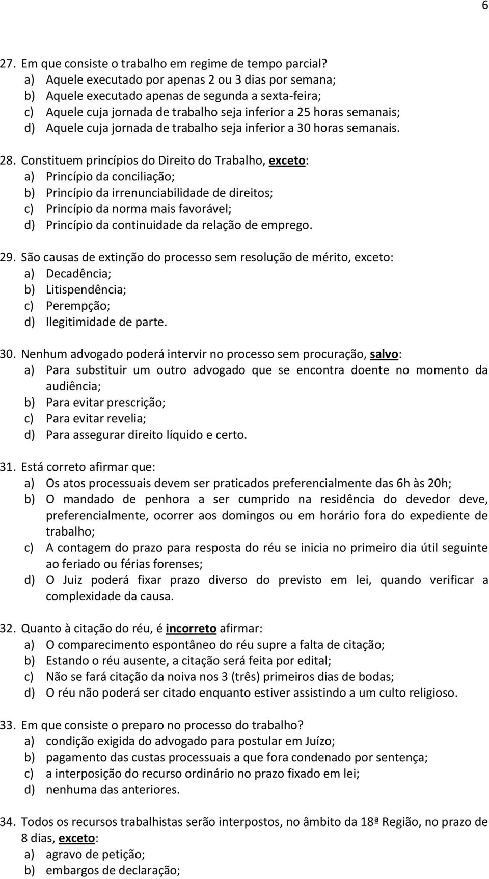 jornada de trabalho seja inferior a 30 horas semanais. 28.