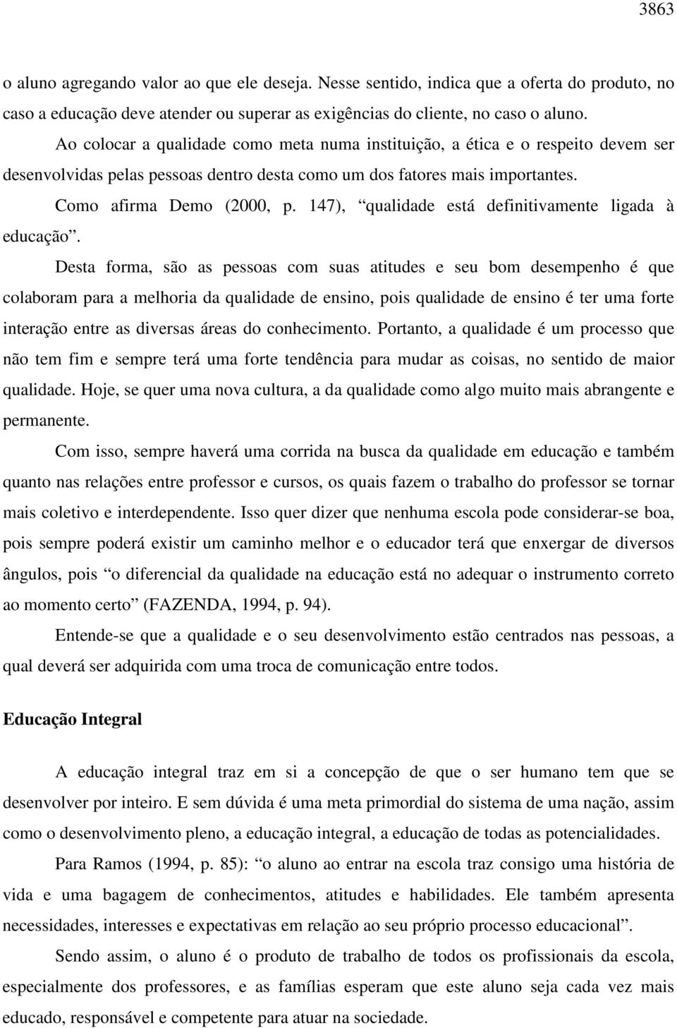 147), qualidade está definitivamente ligada à educação.