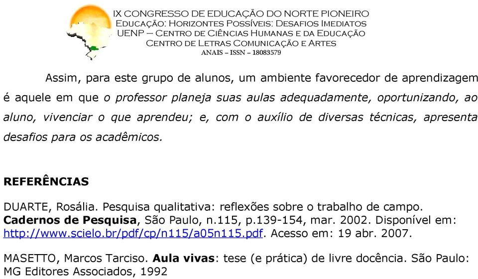 Pesquisa qualitativa: reflexões sobre o trabalho de campo. Cadernos de Pesquisa, São Paulo, n.115, p.139-154, mar. 2002. Disponível em: http://www.scielo.