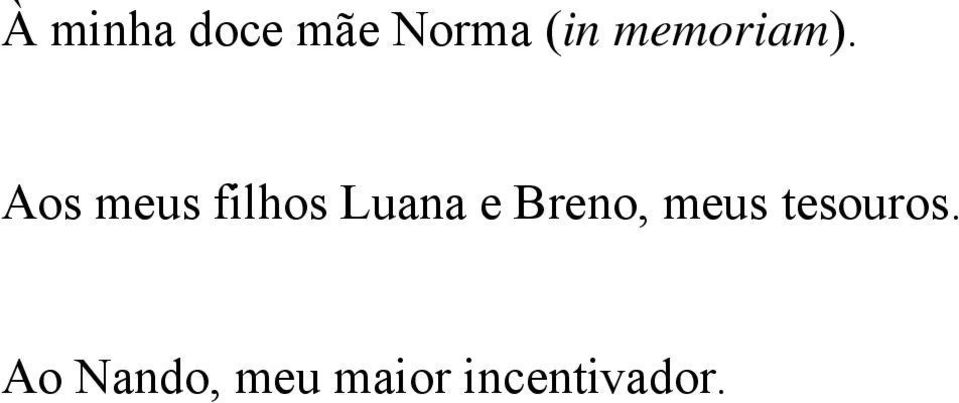 Aos meus filhos Luana e