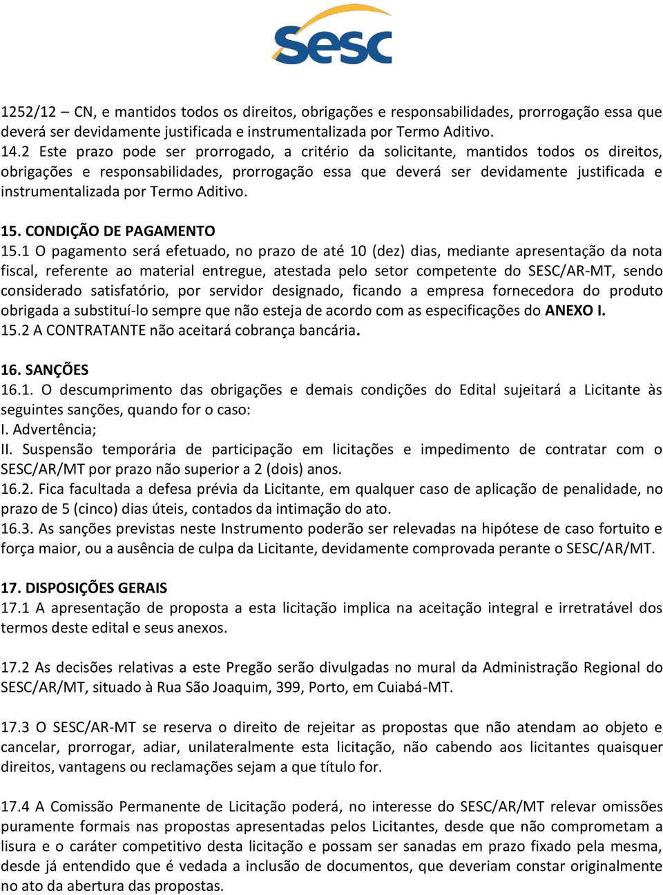 por Termo Aditivo. 15. CONDIÇÃO DE PAGAMENTO 15.