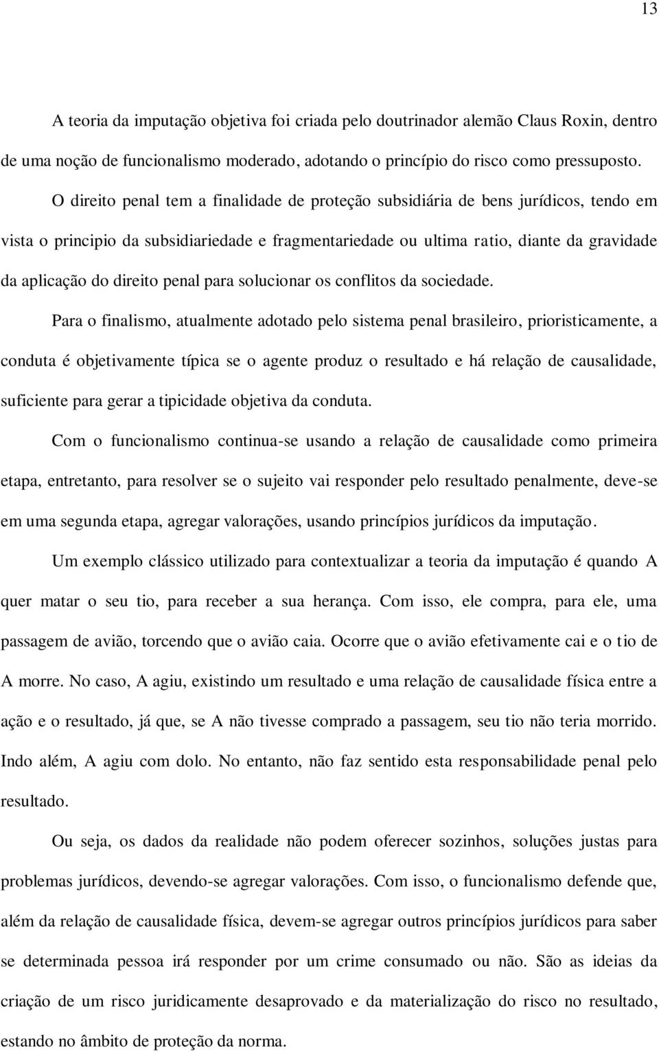 direito penal para solucionar os conflitos da sociedade.