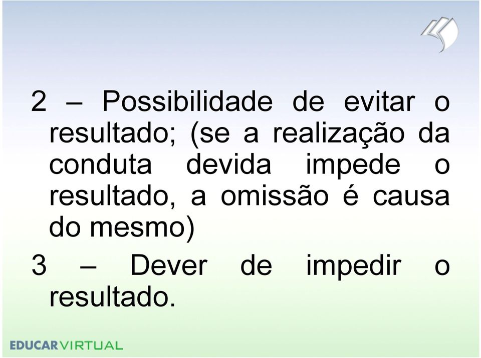 impede o resultado, a omissão é causa