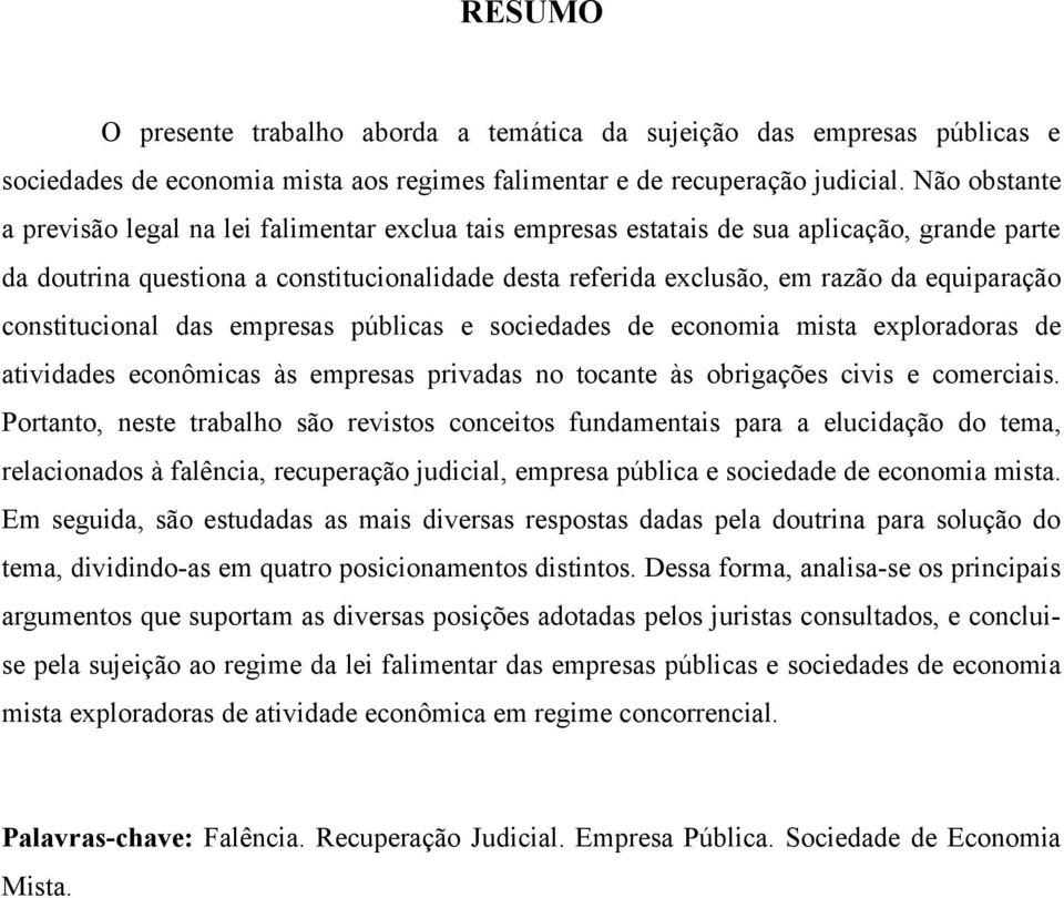 equiparação constitucional das empresas públicas e sociedades de economia mista exploradoras de atividades econômicas às empresas privadas no tocante às obrigações civis e comerciais.