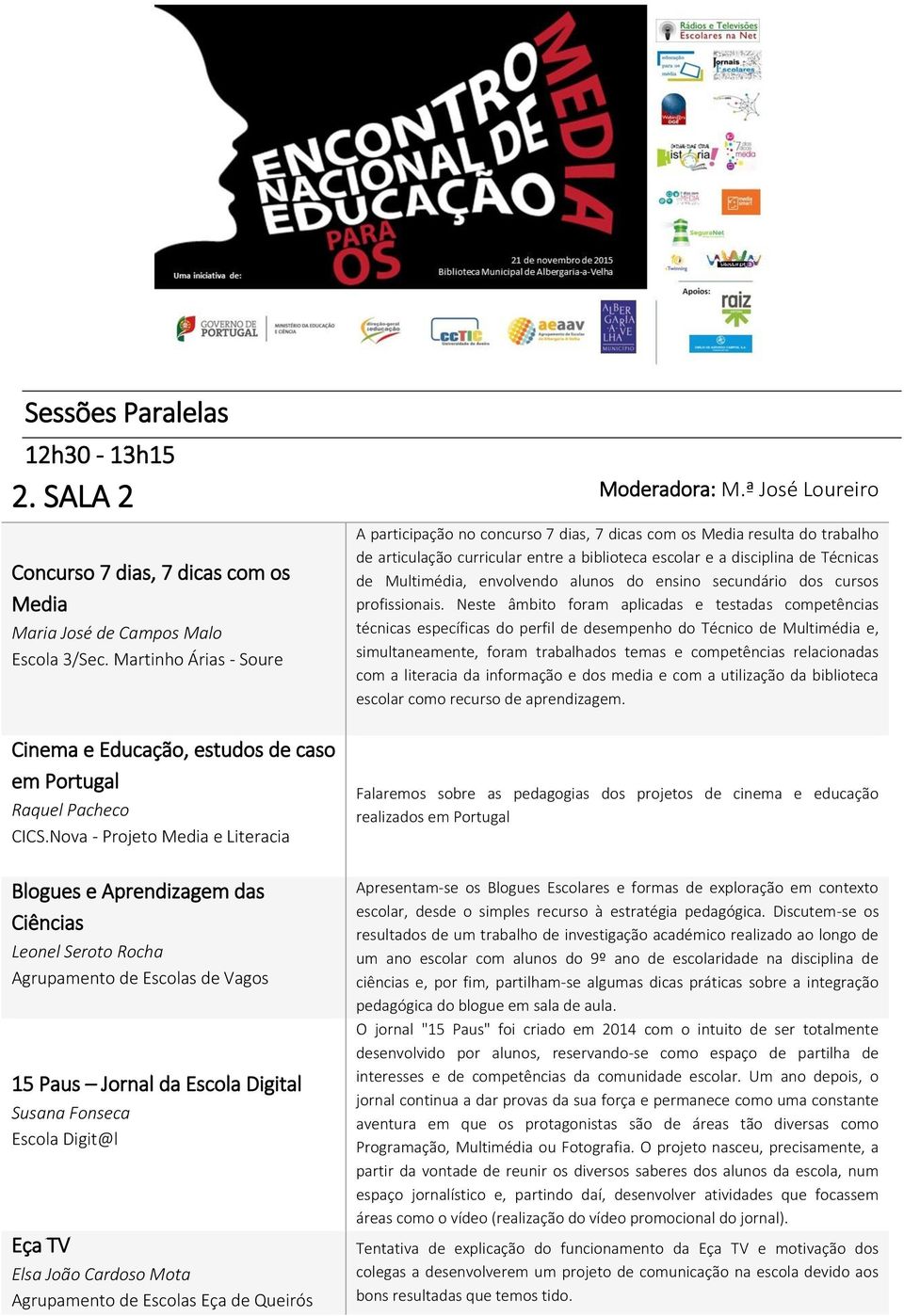 Nova - Projeto Media e Literacia A participação no concurso 7 dias, 7 dicas com os Media resulta do trabalho de articulação curricular entre a biblioteca escolar e a disciplina de Técnicas de