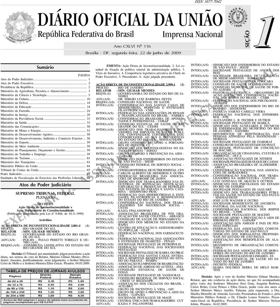 29 Ministério da Previdência Social 33 Ministério da Saúde 33 Ministério das Comunicações 50 Ministério de Minas e Energia 53 Ministério do Desenvolvimento Agrário 58 Ministério do Desenvolvimento,