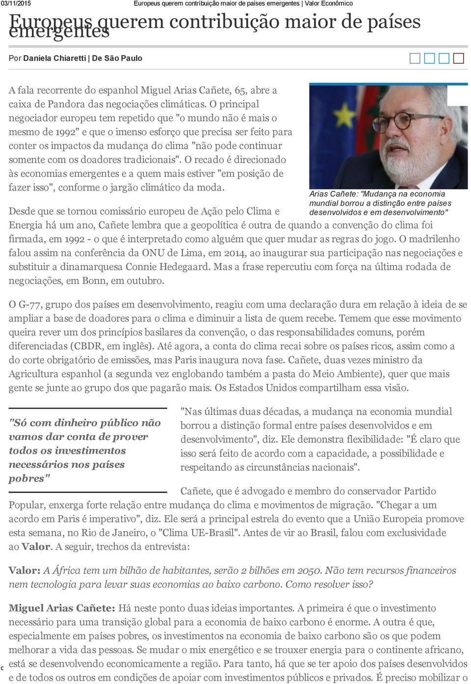 somente com os doadores tradicionais". O recado é direcionado às economias emergentes e a quem mais estiver "em posição de fazer isso", conforme o jargão climático da moda.