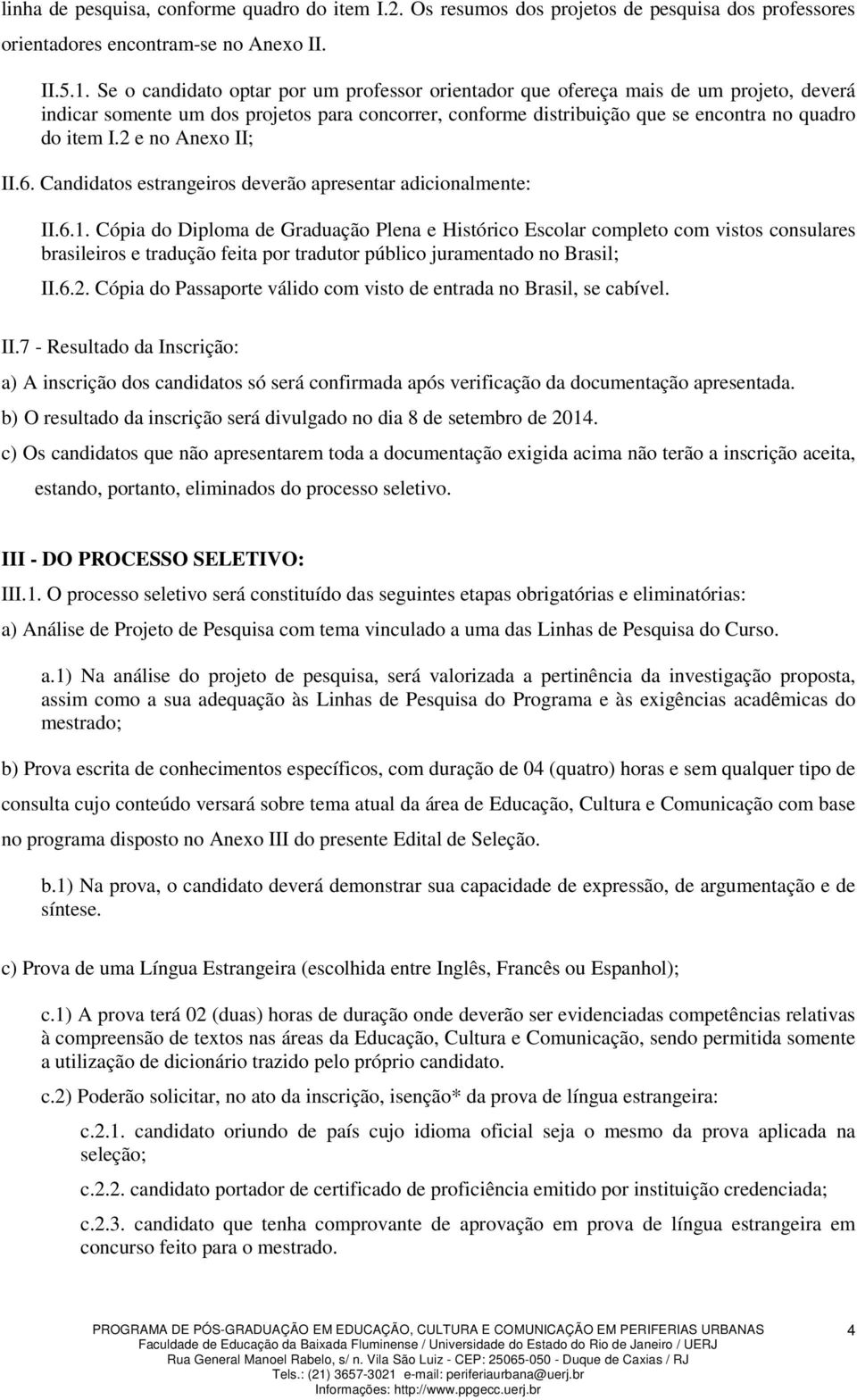 2 e no Anexo II; II.6. Candidatos estrangeiros deverão apresentar adicionalmente: II.6.1.