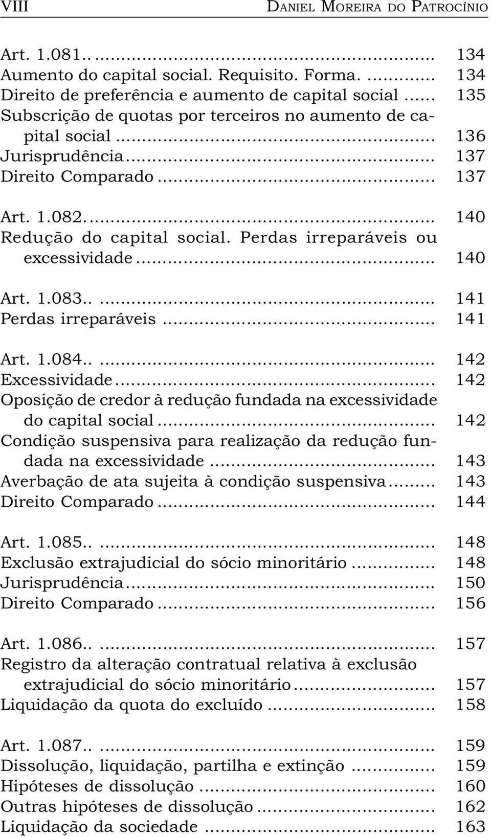 Perdas irreparáveis ou excessividade... 140 Art. 1.083..... 141 Perdas irreparáveis... 141 Art. 1.084..... 142 Excessividade.