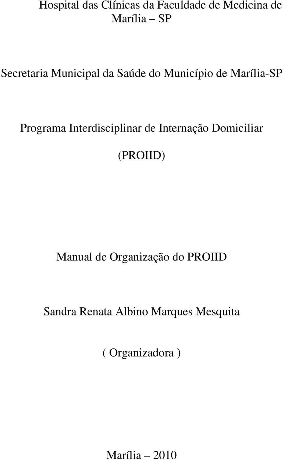 Interdisciplinar de Internação Domiciliar (PROIID) Manual de