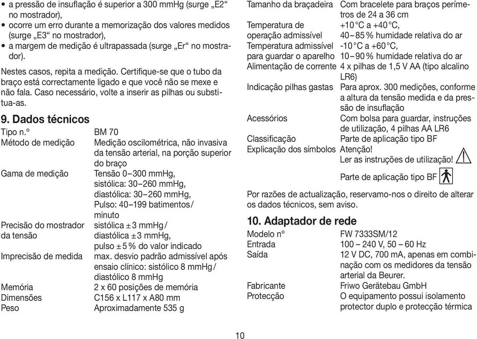 Caso necessário, volte a inserir as pilhas ou substitua-as. 9. Dados técnicos Tipo n.