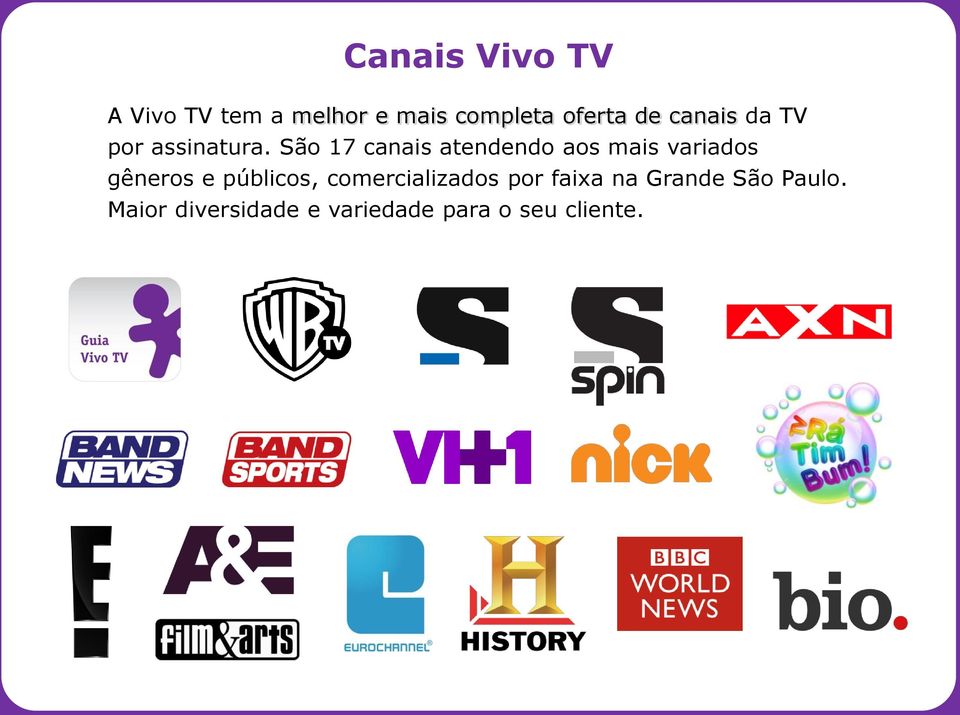 São 17 canais atendendo aos mais variados gêneros e públicos,