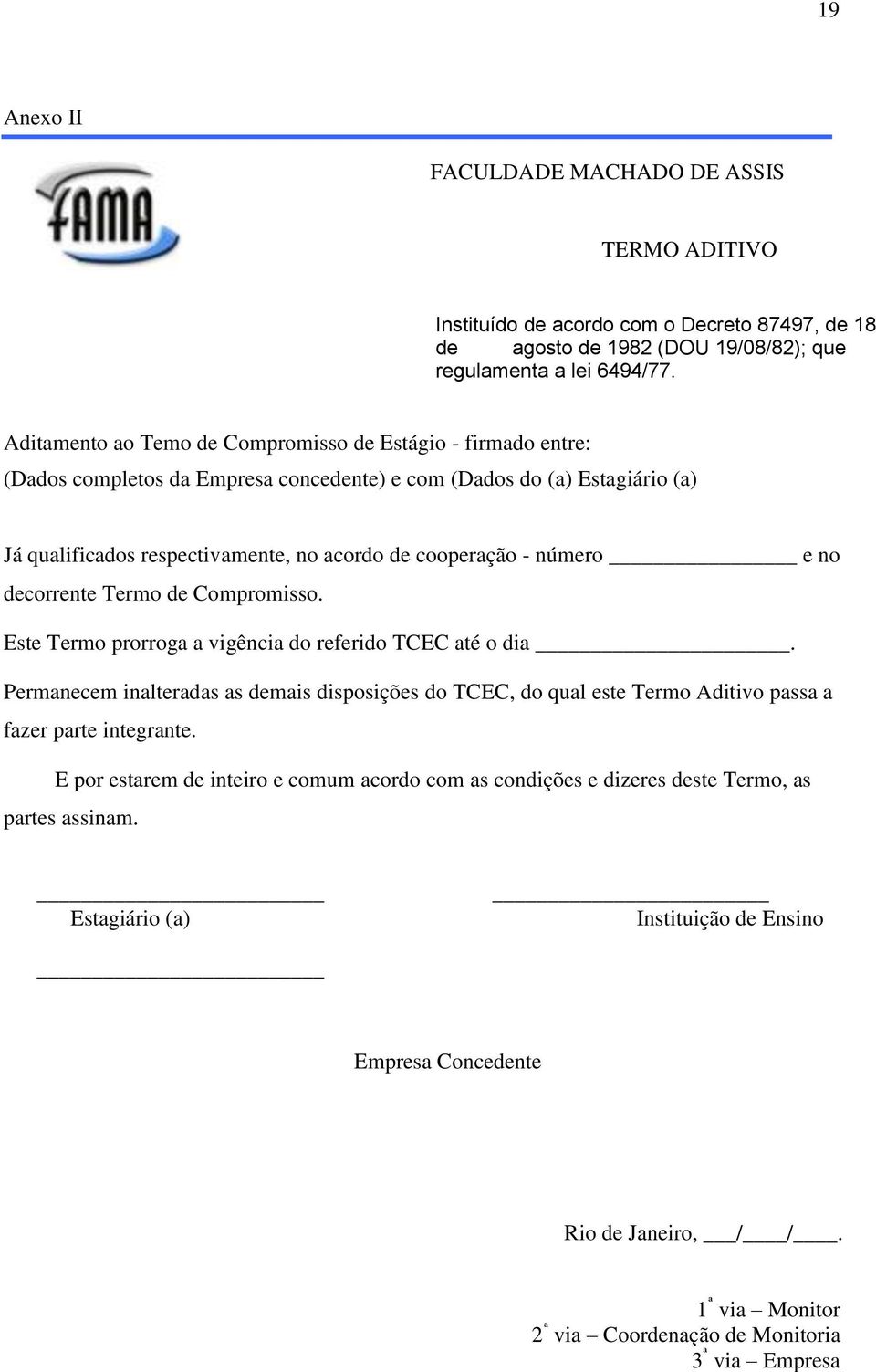 número e no decorrente Termo de Compromisso. Este Termo prorroga a vigência do referido TCEC até o dia.