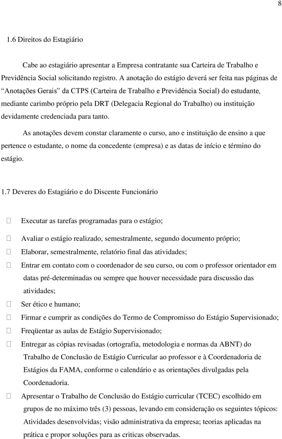 Trabalho) ou instituição devidamente credenciada para tanto.