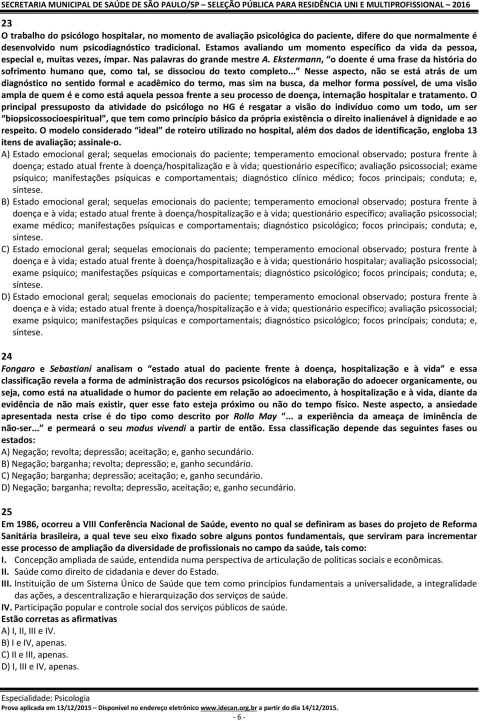 Ekstermann, o doente é uma frase da história do sofrimento humano que, como tal, se dissociou do texto completo.