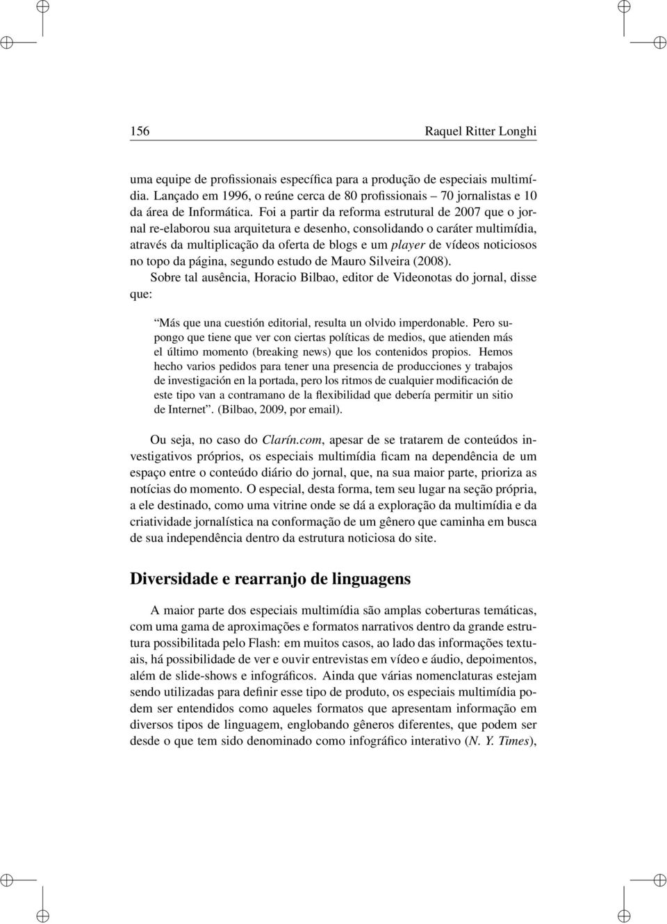 noticiosos no topo da página, segundo estudo de Mauro Silveira (2008).