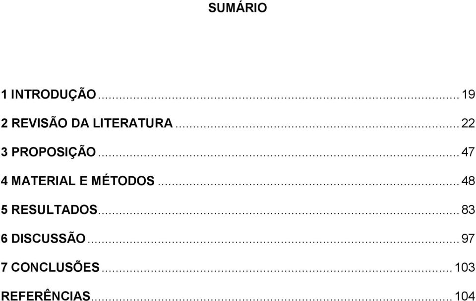 .. 22 3 PROPOSIÇÃO... 47 4 MATERIAL E MÉTODOS.